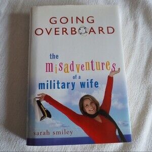 Sarah Smiley Going Overboard The Misadventures of a Military Wife Hardcover